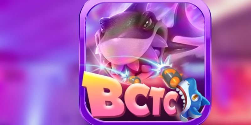 Bắn cá BCTC là điểm giải trí đổi thưởng uy tín hiện nay