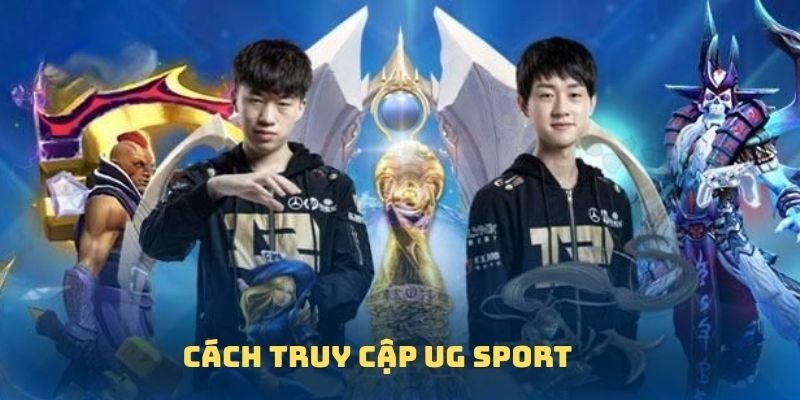 Hướng dẫn cách thức truy cập nền tảng giải trí UG Sport