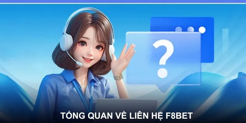 Điểm Qua Thông Tin Về Liên Hệ F8BET