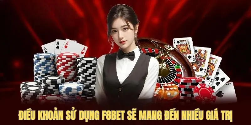 Điều khoản sử dụng F8BET sẽ mang đến nhiều giá trị