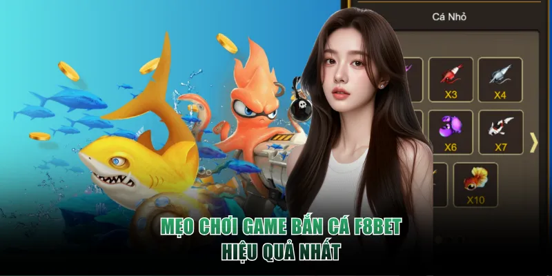 Mẹo chơi game Bắn Cá F8BET hiệu quả nhất