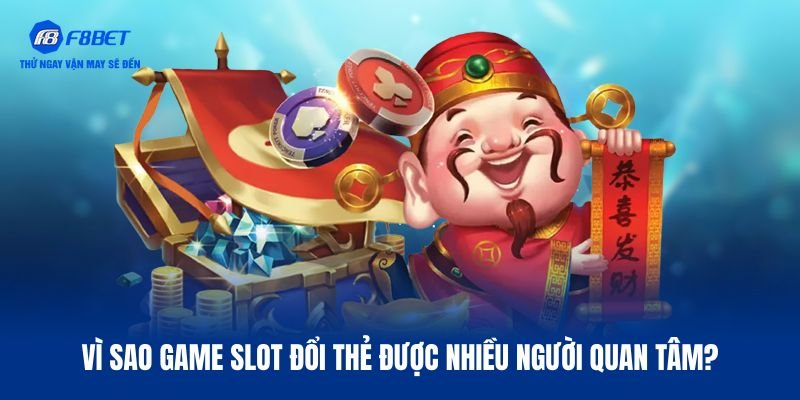 Điều người chơi thích ở nổ hũ đổi thẻ